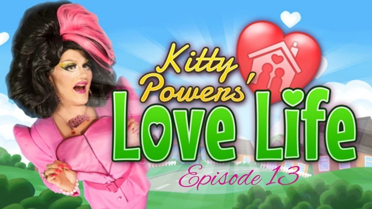 Kitty Powers' Love Life Episode 13 - Problems & Friendships