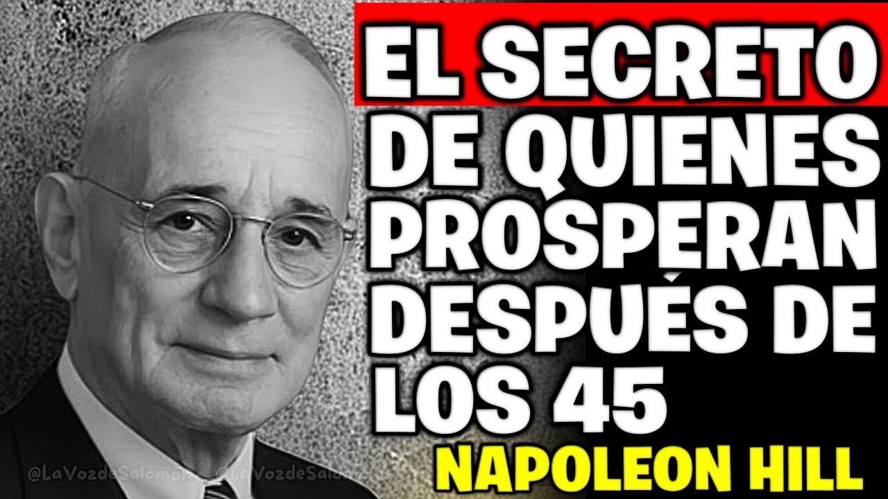 El Secreto de Quienes Prosperan Después de los 45 | Napoleon Hill