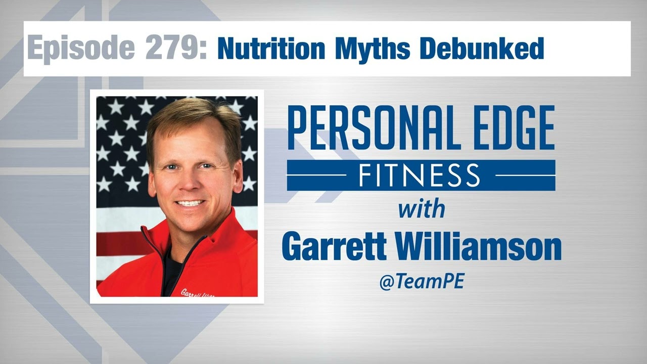 Personal Edge Fitness Episode 279 - Nutrition Myths Debunked