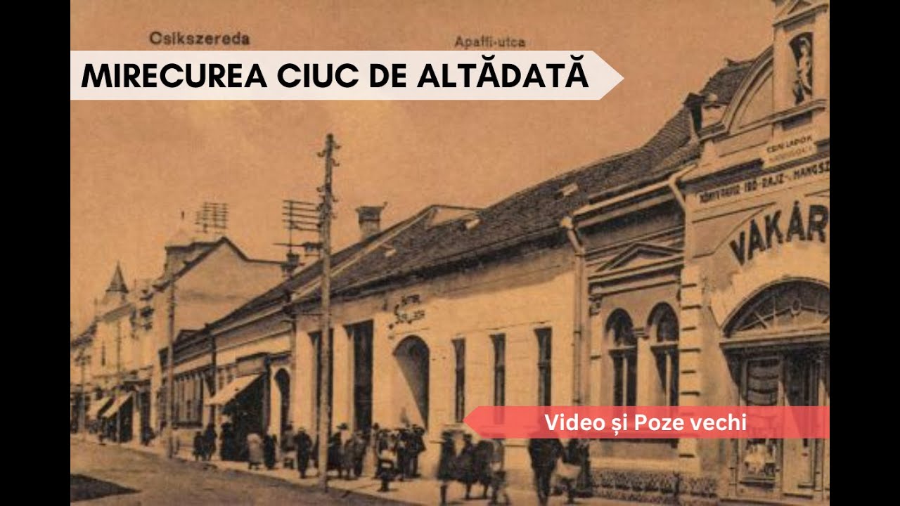 Miercurea Ciuc (Csíkszereda) vechi, de altădată / The Old Miercurea Ciuc of Yesteryear