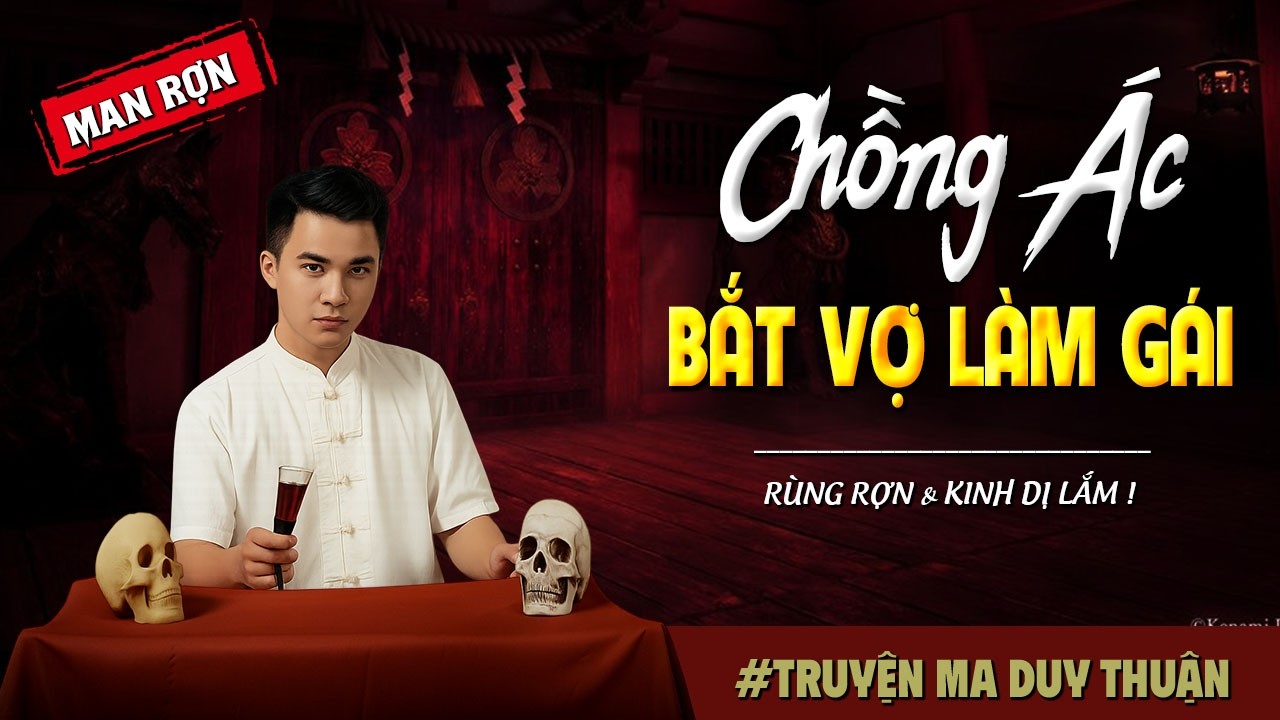 Truyện Ma: CHỒNG ÁC BẮT VỢ LÀM GÁI I MC Duy Thuận kể truyện ma kinh dị có thật run sợ