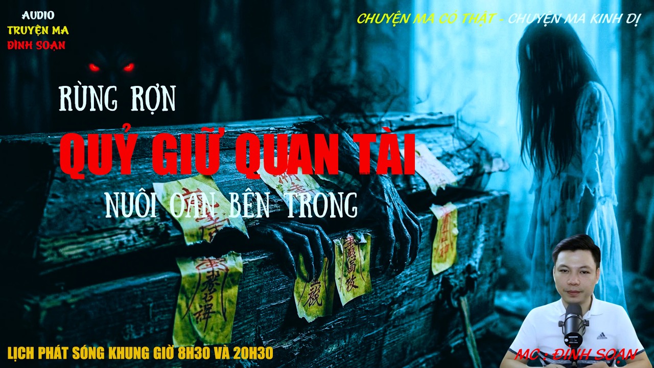 QUỶ GIỮ QUAN TÀI NUÔI OAN HỒN BÊN TRONG | Truyện ma Kinh Dị | Truyện Ma | Truyện Ma MC Đình Soạn