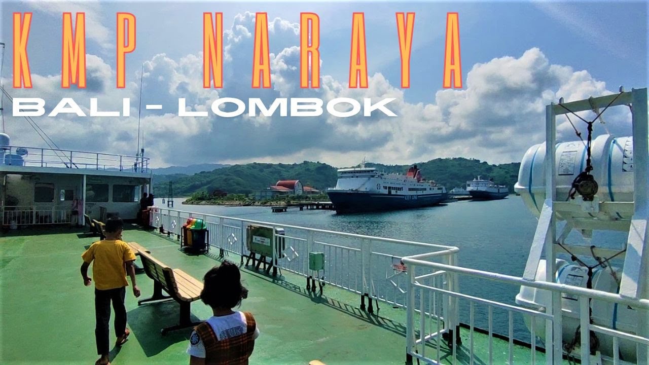 KMP NARAYA : KAPAL SULTAN DARI PADANGBAI KE LEMBAR (BALI KE LOMBOK) HANYA 3.5 JAM SAJA