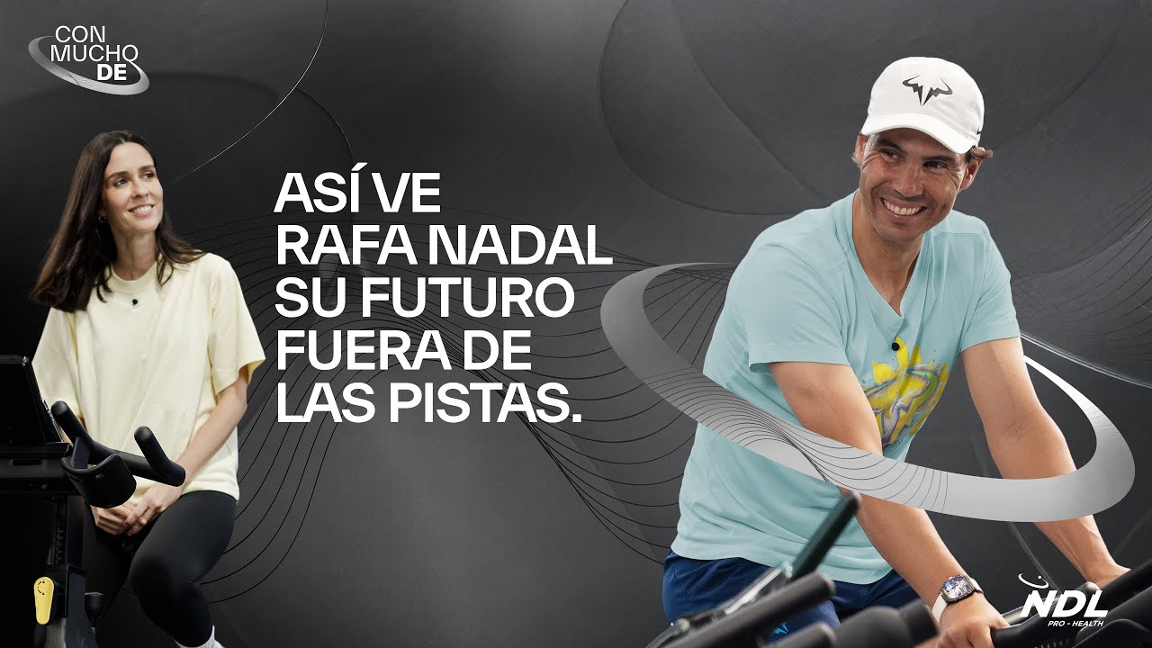 Rafa Nadal: Emprendimiento, paternidad, deporte y su vida tras la retirada. #ConMuchodeRafa
