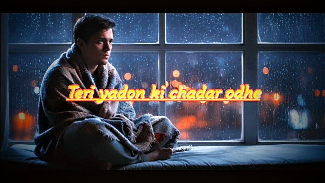 तेरी यादों की चादर ओढ़े 💔 | Heart Touching Sad Song | Broken Love