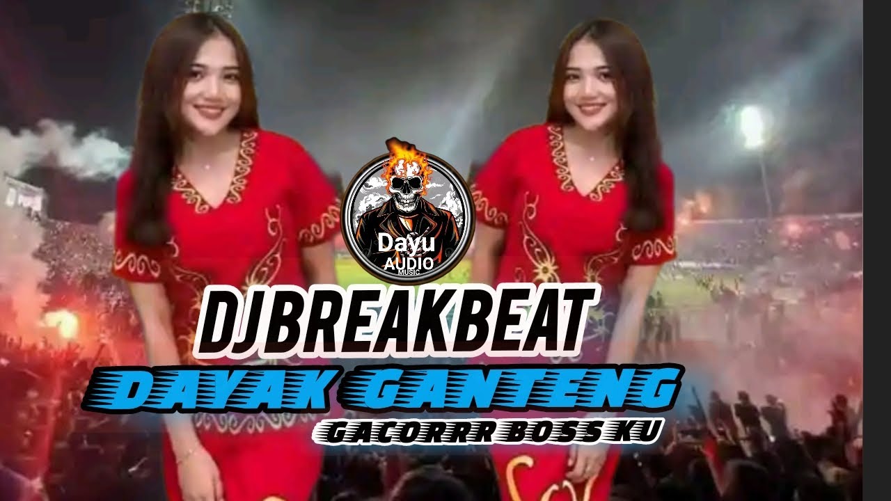 DJ BREAKBEAT DAYAK GANTENG BOSS KU GACORR POKO,E