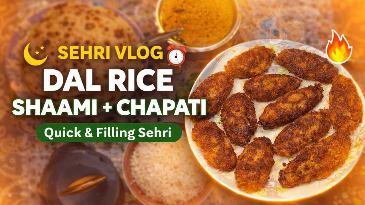 Sehri Vlog | Dal Rice Shaami & Chapati 😎