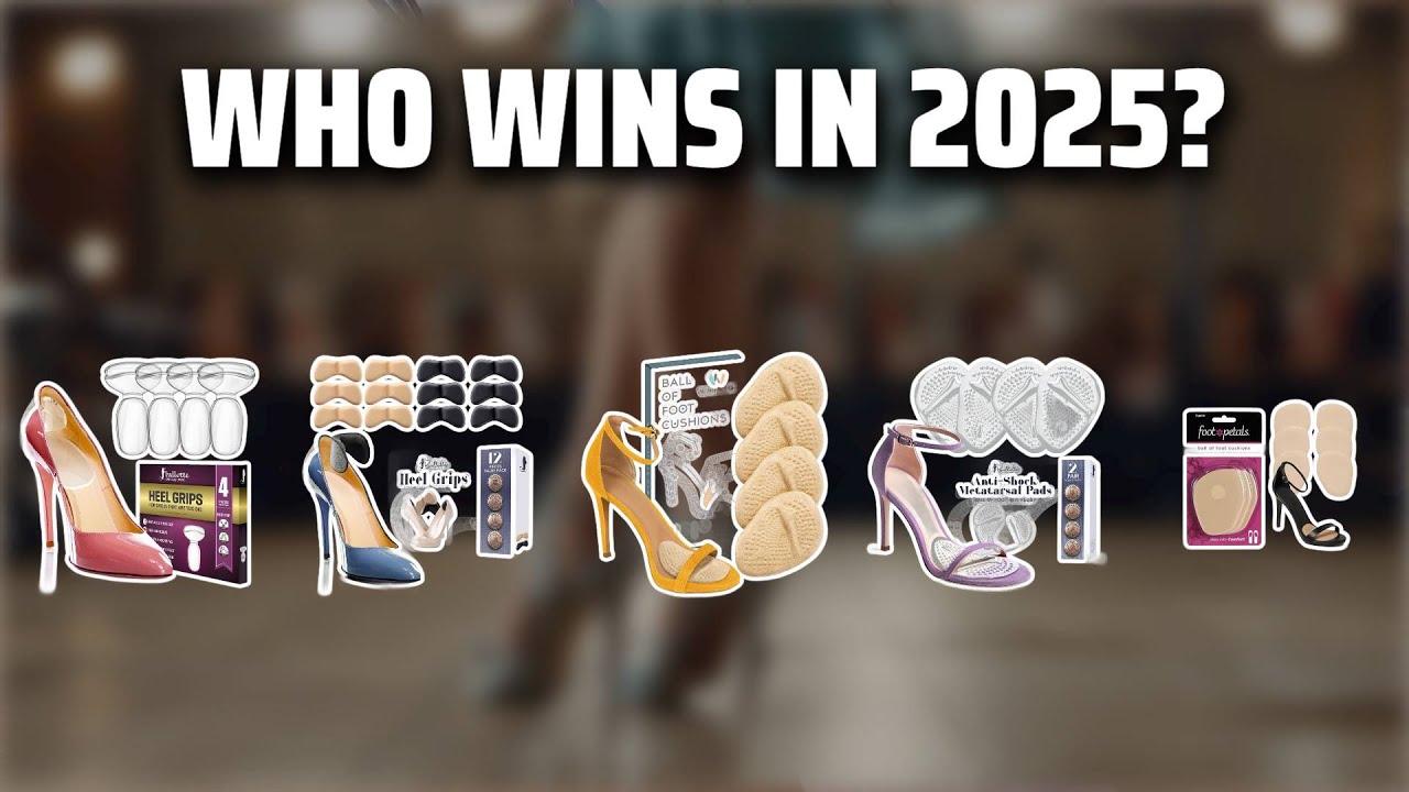 The Top 5 Best High Heel Pads in 2025 - Must Watch Before Buying!