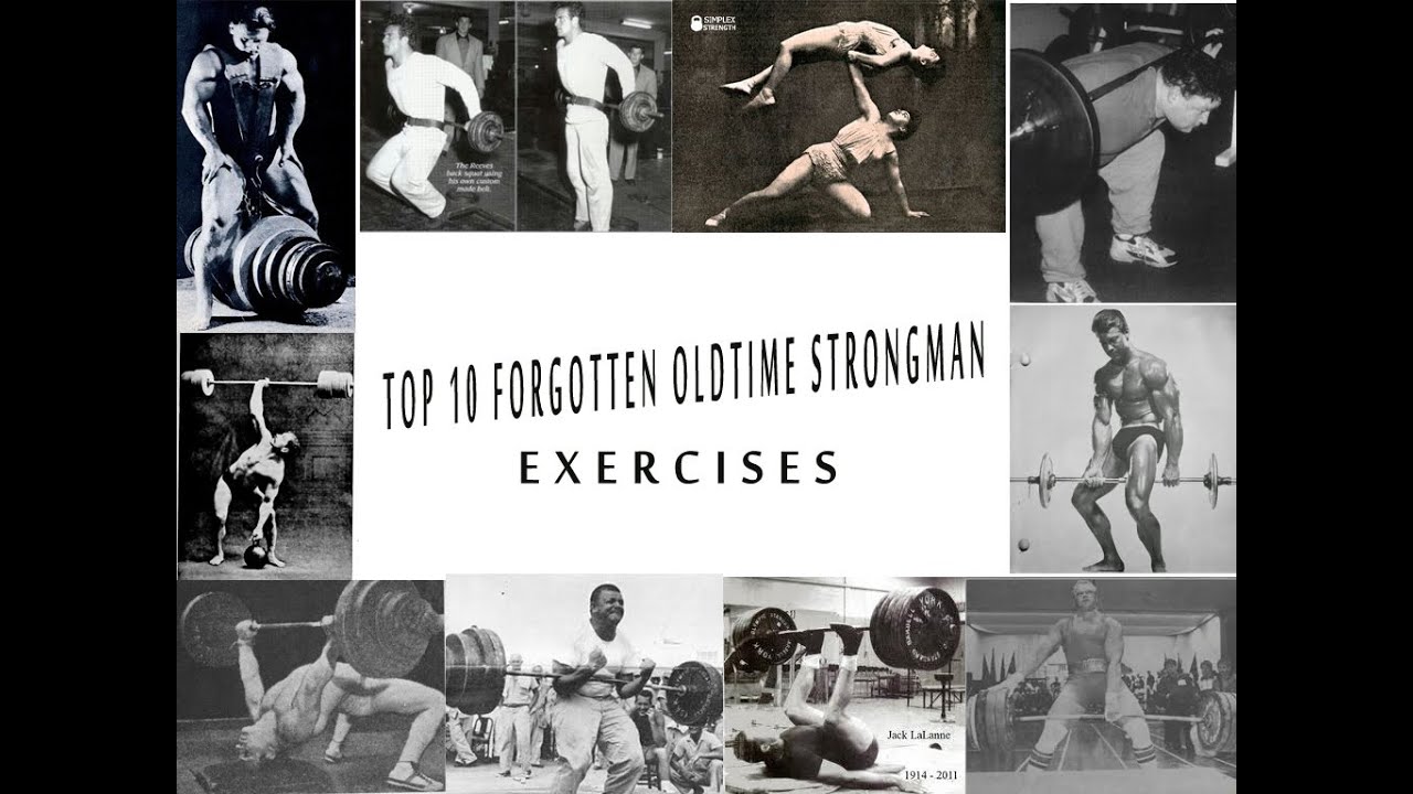 Top 10 Forgotten Oldtime Strongman Exercises You Will Never See in Your Conventional Gym