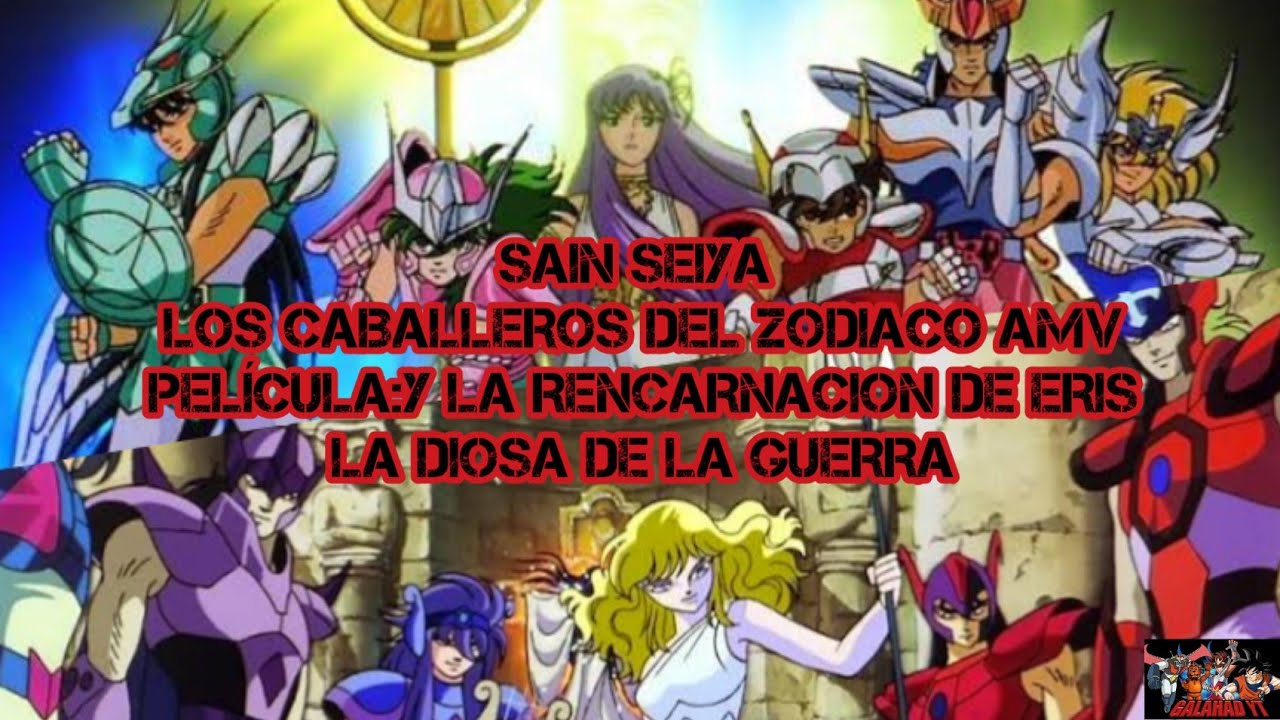 SAINT SEIYA:Los Caballeros Del Zodiaco AMV PEL&Iacute;CULA:Y La Rencarnacion De Eris La Diosa De La Guerra