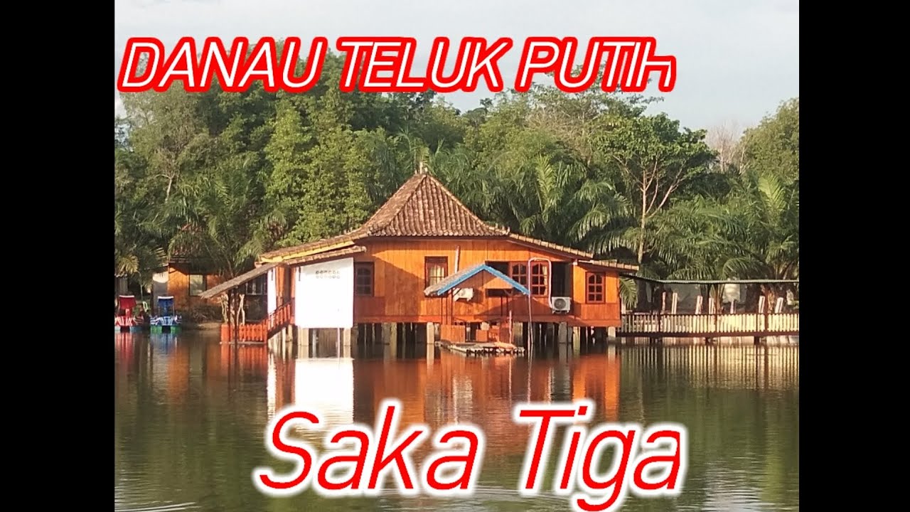 DANAU TELUK PUTIH SAKA TIGA @paiditpoenya3146