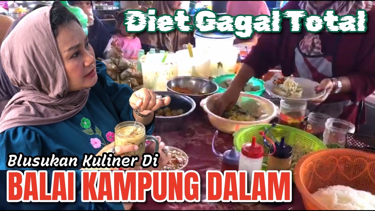 Diet Gagal Total | Balai Kampung Dalam | Blusukan Kuliner |