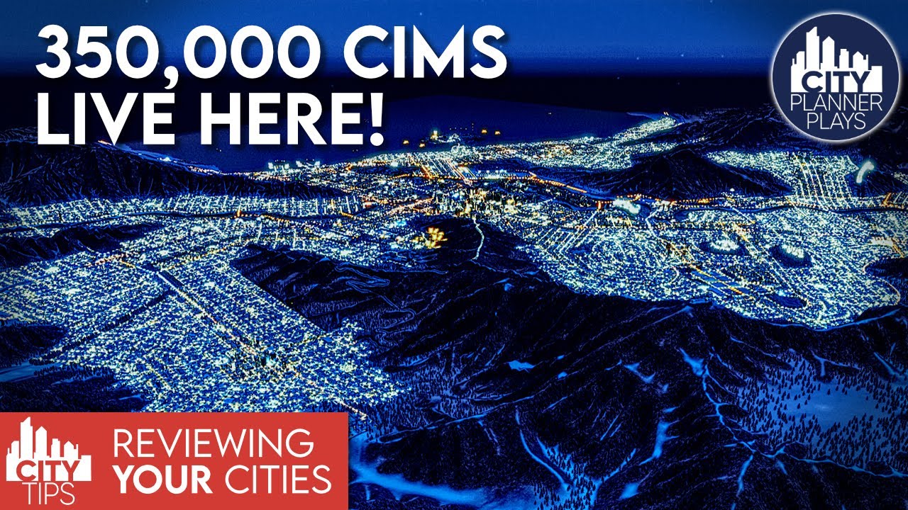 CITY TIPS: Reviewing a Frozen City of 350,000 Cims by an Expert Player!