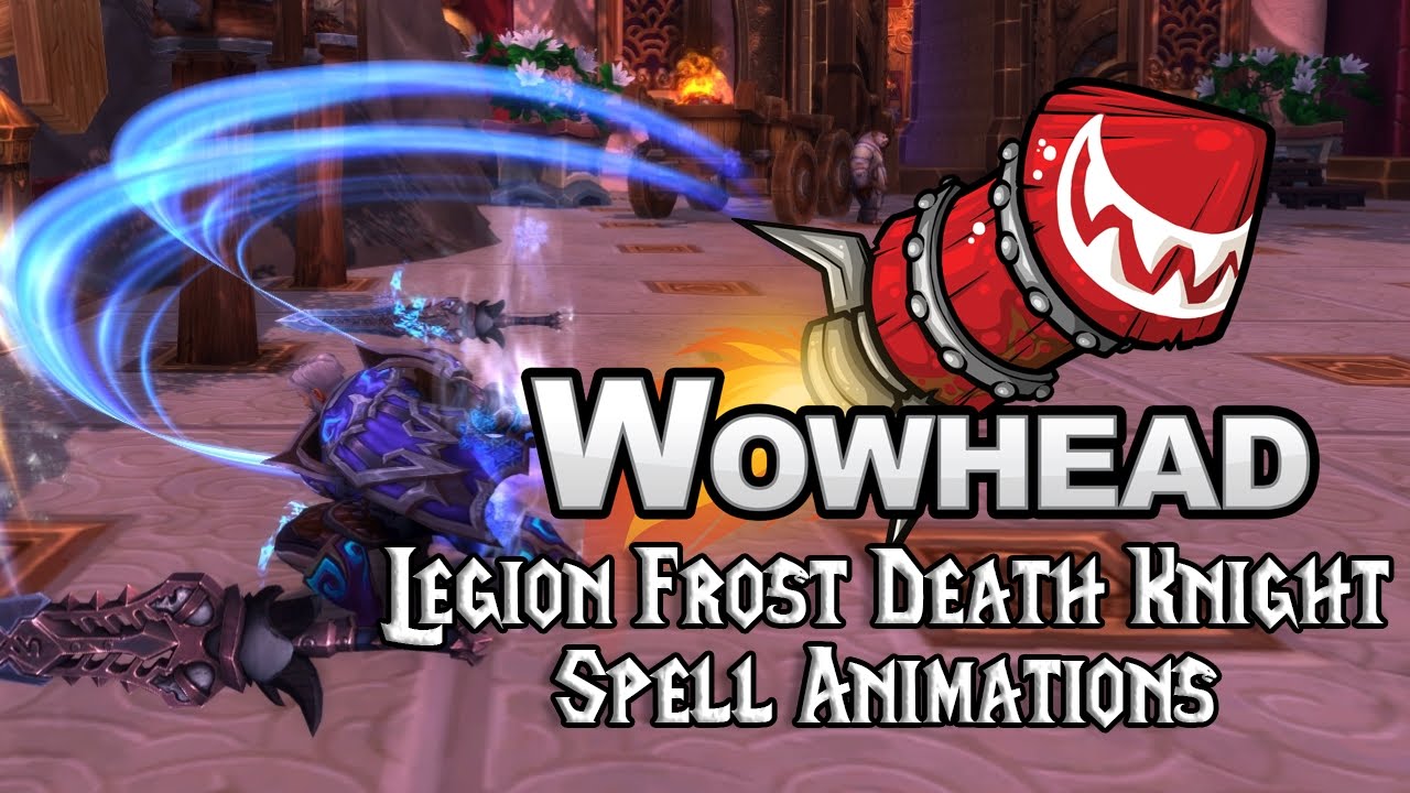 [Legion] Frost Death Knight Spell Animations