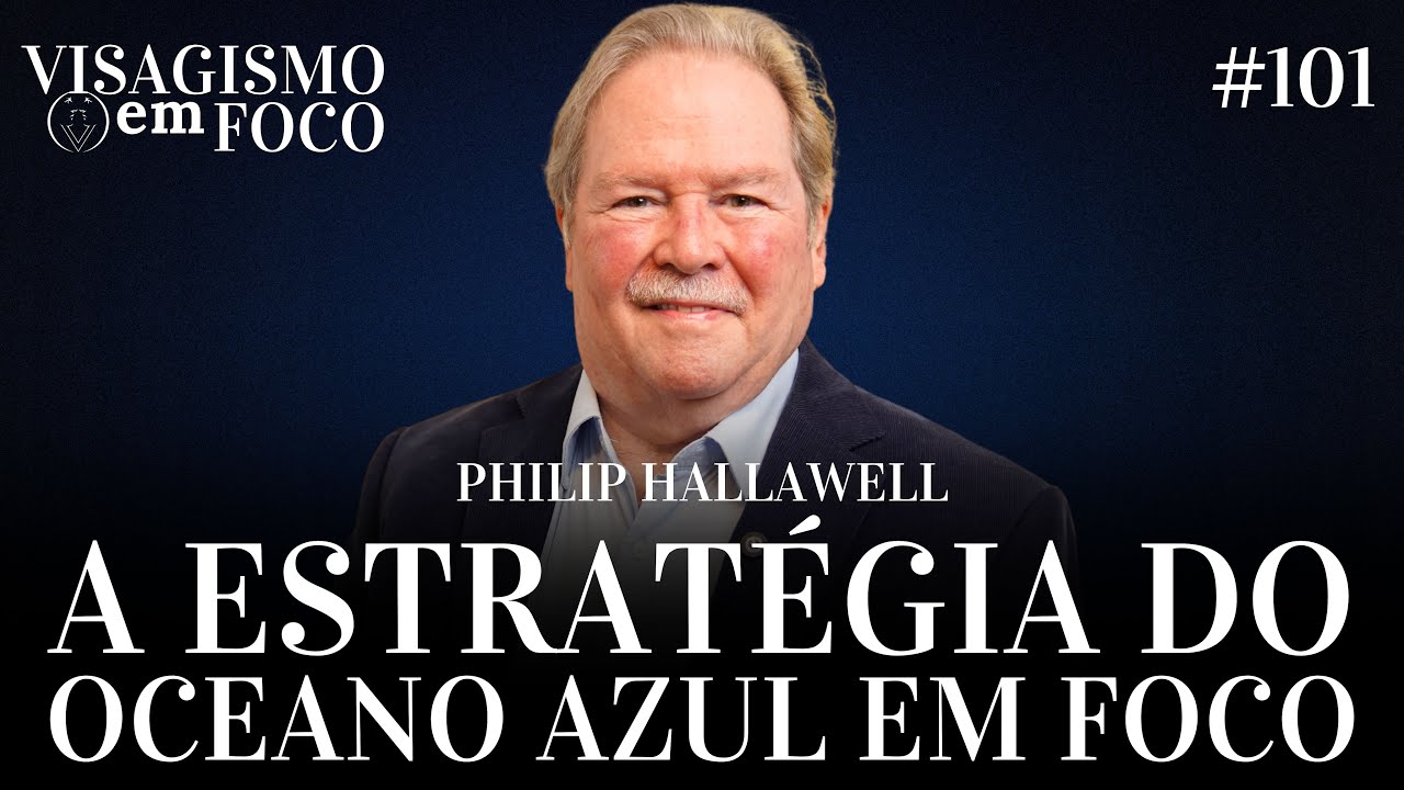 A ESTRAT&Eacute;GIA DO OCEANO AZUL EM FOCO | Philip Hallawell | #101