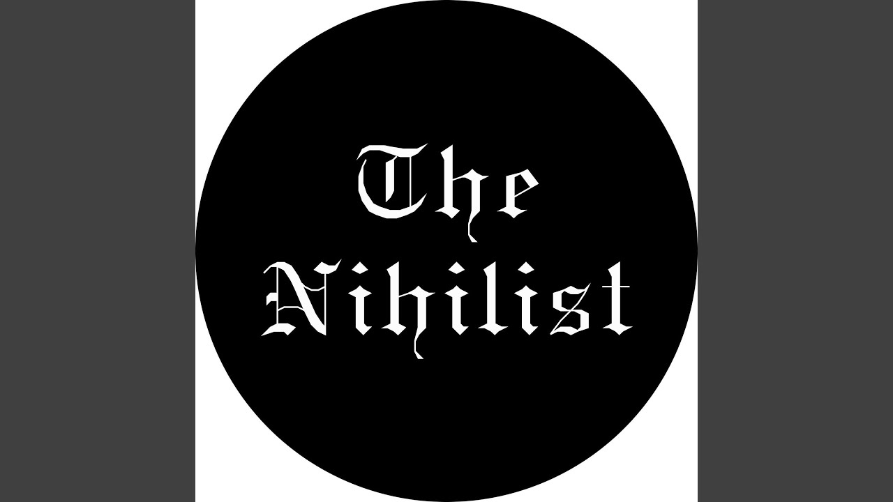 The Nihilist - , Pt. 1