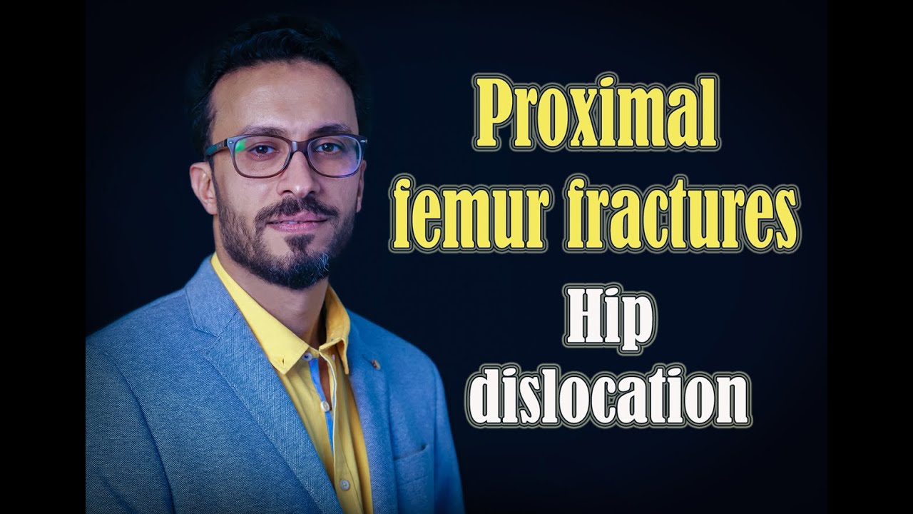 09 Proximal femur: Hip dislocation