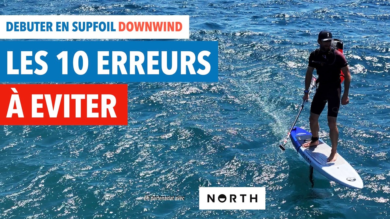 Downwind foil : les 12 erreurs &agrave; &eacute;viter pour bien d&eacute;buter le supfoil ou paddle foil down wind