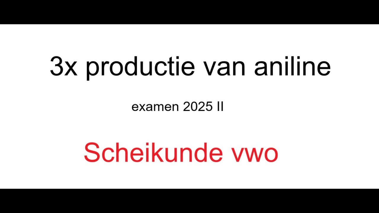 3x productie van aniline  vwo examen 2025 II