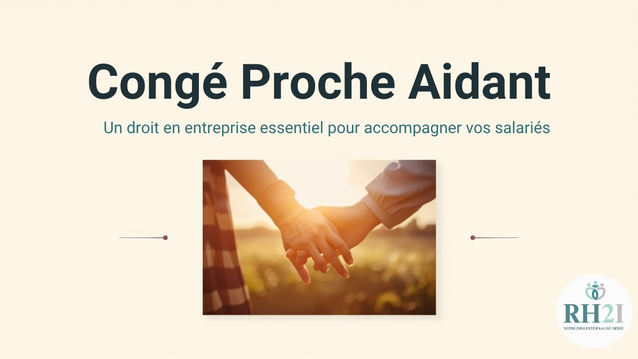 Congés pour Aider un Proche : Le Guide Complet des Droits pour Salariés et Employeurs