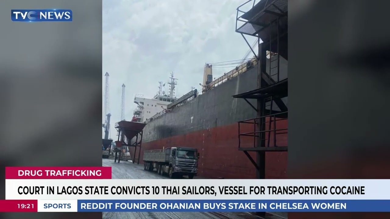 Court In Lagos State Convicts 10 Thai Sailors, Vessel For Transporting Cocaine