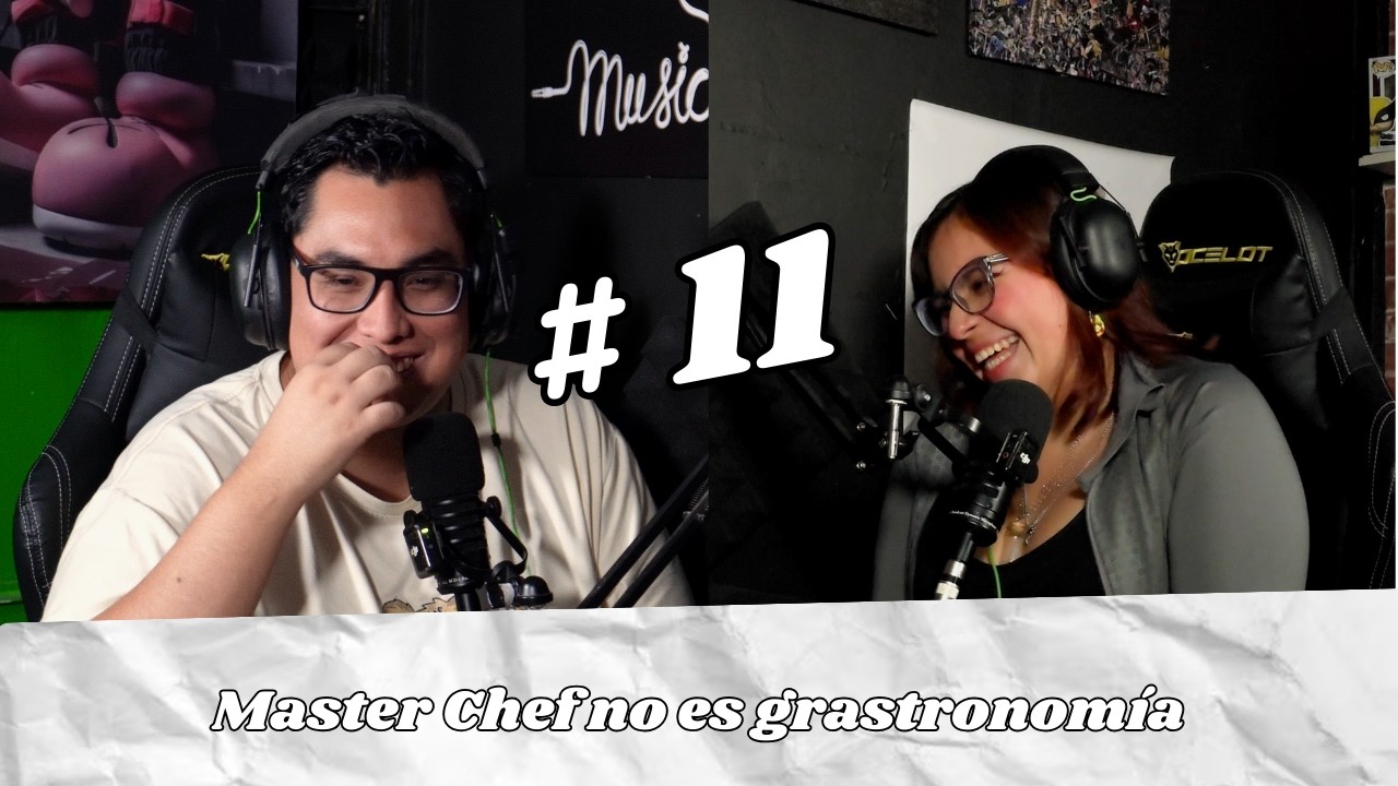 Ep 11. Estudiante de gastronomía, Master Chef no es gastronomía, todos pueden cocinar, probé tigre
