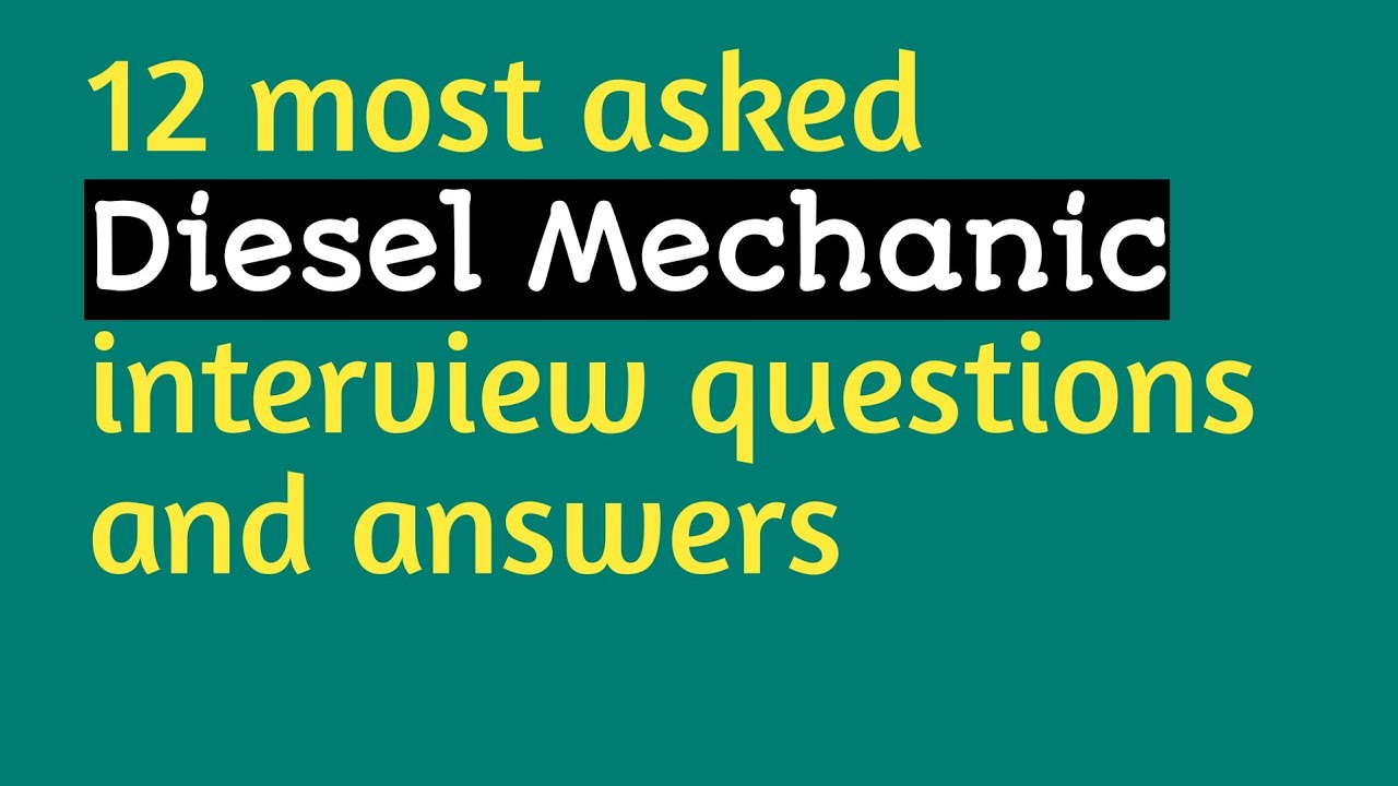 12 most asked Diesel Mechanic interview questions and answers