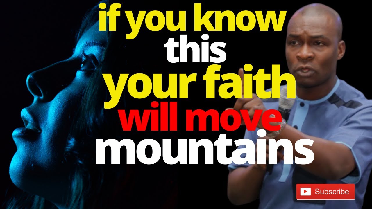 IF YOU KNOW THIS YOUR FAITH WILL MOVE MOUNTAINS | APOSTLE JOSHUA SELMAN