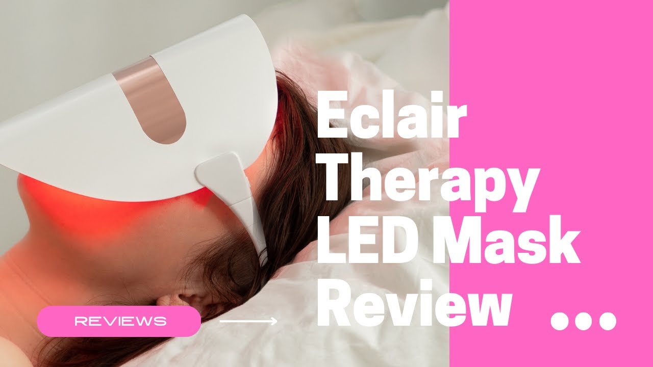 Eclair Therapy LED Mask Review