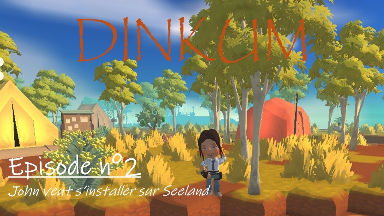 DINKUM Let's Play épisode n°2 John veut s'installer sur Seeland