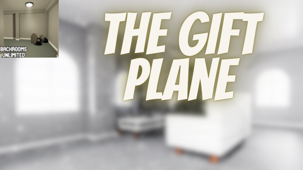 The Gift Plane | Backrooms Unlimited