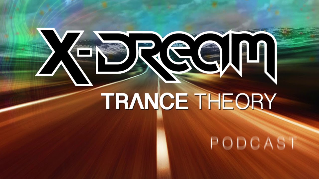 Trance Theory Official Podcast 009 with X-Dream