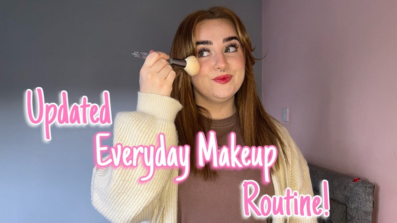 MY UPDATED 'EVERYDAY' MAKEUP ROUTINE!