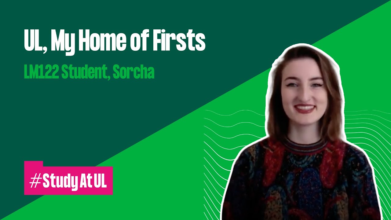 VLOG: UL, My Home of Firsts - LM122 Student, Sorcha