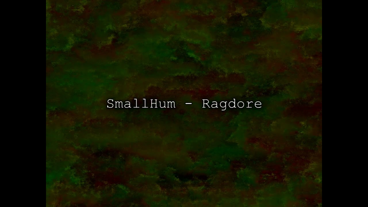 SmallHum - Ragdore (SmallHum OST)