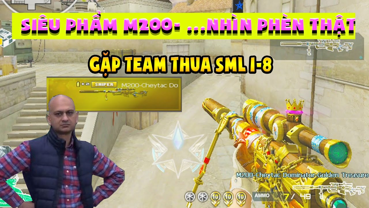► Gặp team thua SML 1-8 - Siêu phẩm m200 nhưng nhìn phèn quá