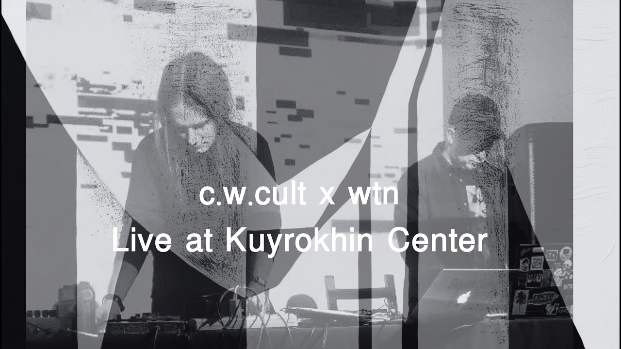 c.w. cult x wtn & VJ Lemanlebong - live at Kuryokhin Center, 26.04.2025