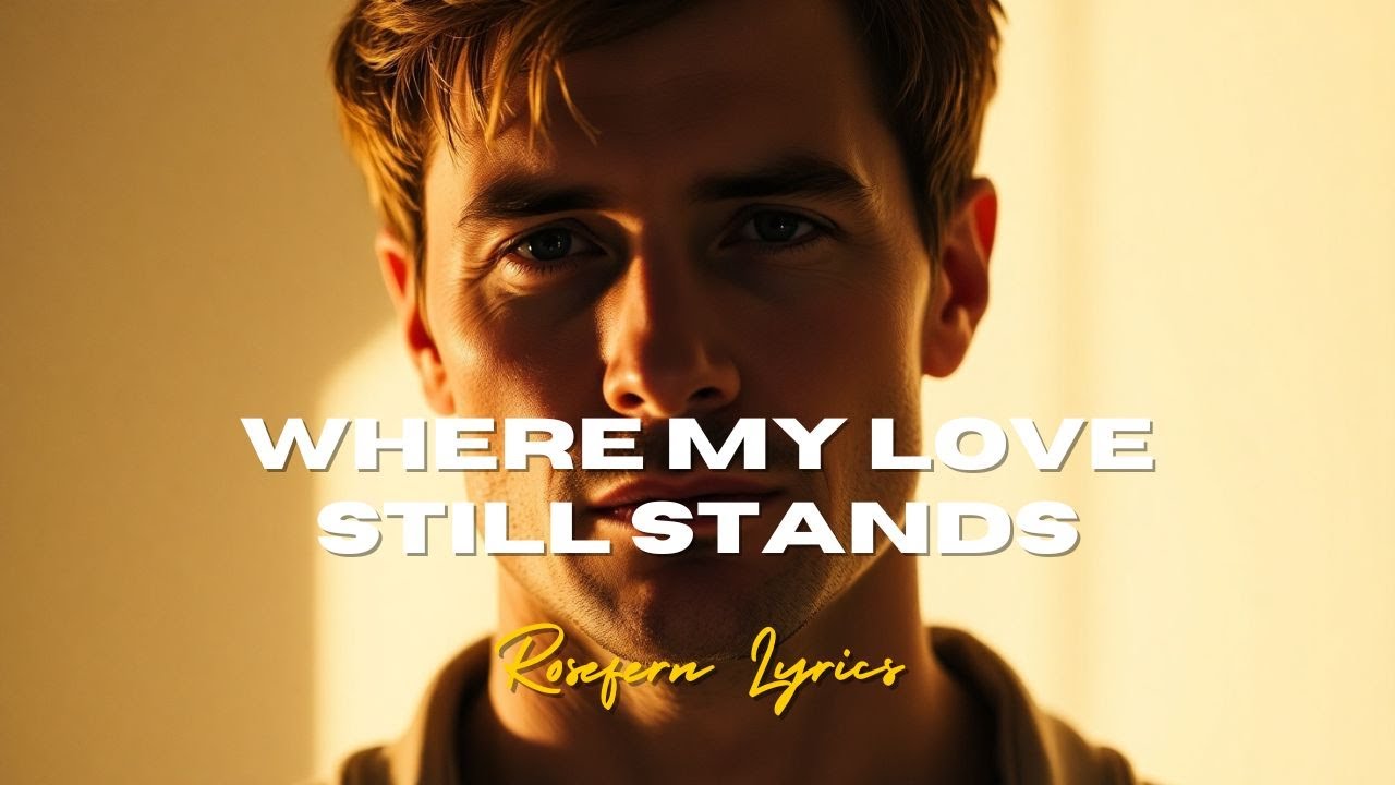 Where My Love Still Stands – A Powerful Promise of Belonging & Devotion