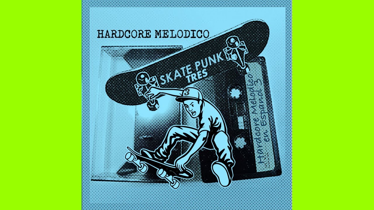 Hardcore Melodico / Skate Punk 3 (En Español)