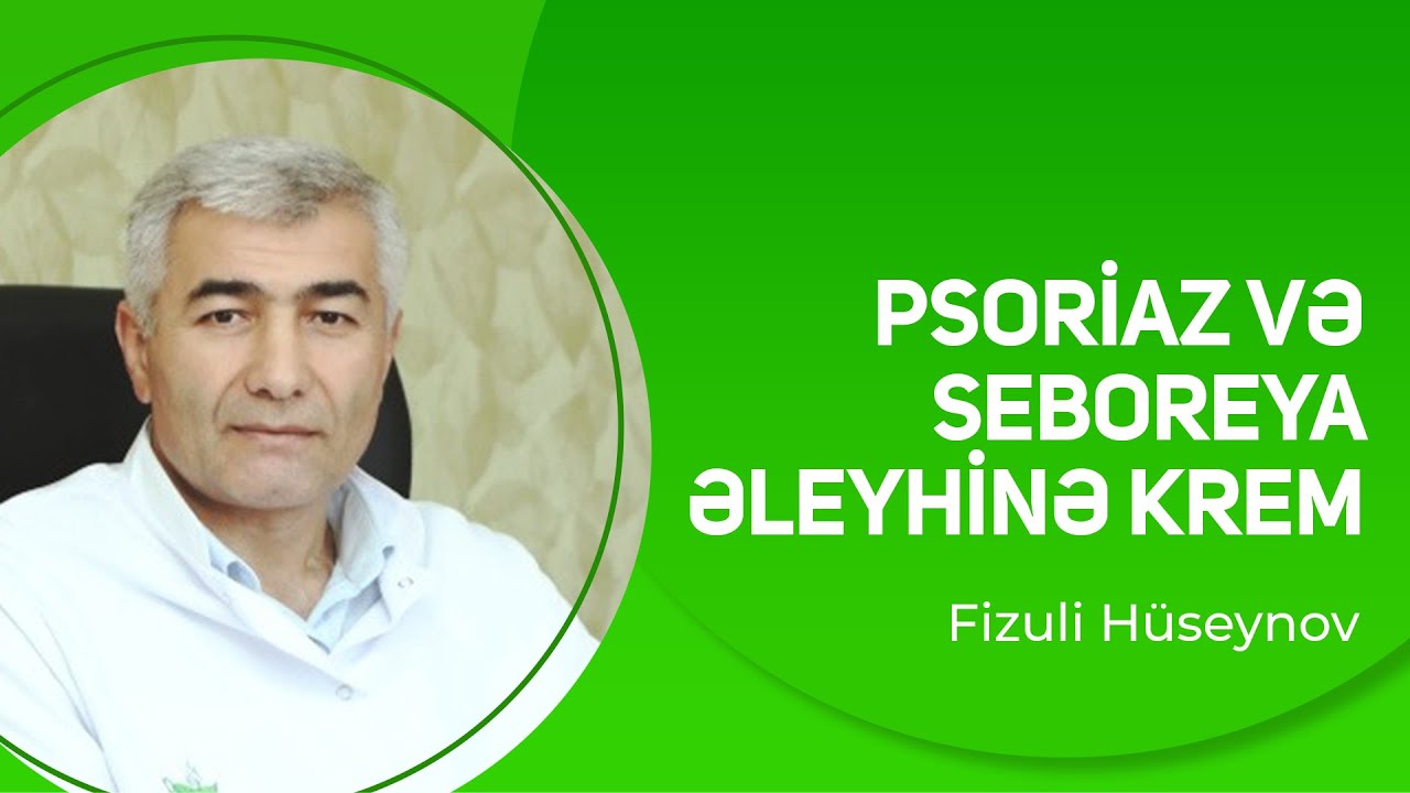Psoriaz və Seboreya əleyhinə krem | Fizuli Hüseynov
