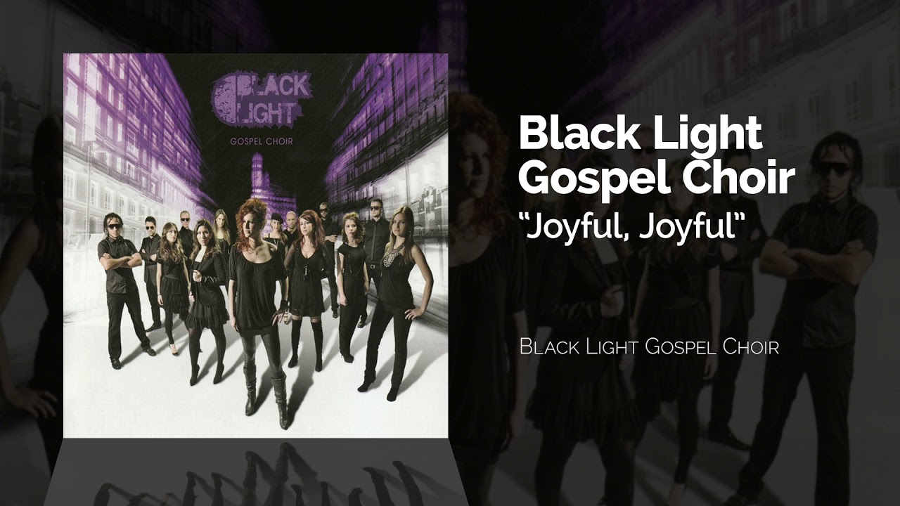 Black Light Gospel Choir - Joyful, Joyful
