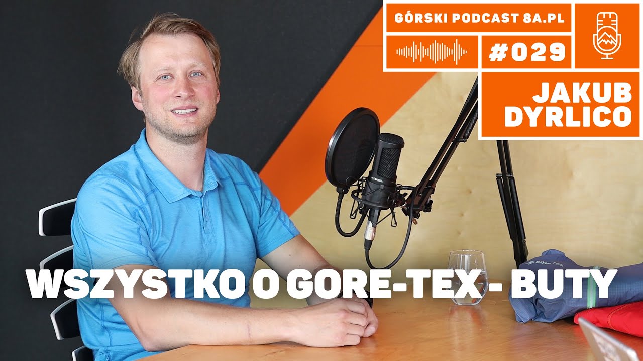 Wszystko o GORE-TEX - buty. Jakub Dyrlico. Podcast Górski 8a.pl #030