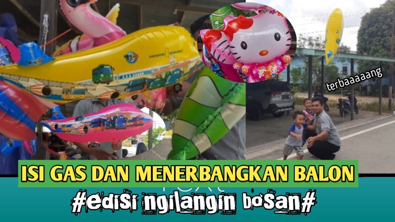 ISI GAS BALON KARAKTER DAN MENERBANGKAN BALON PESAWAT #edisi ngilangin bosan#