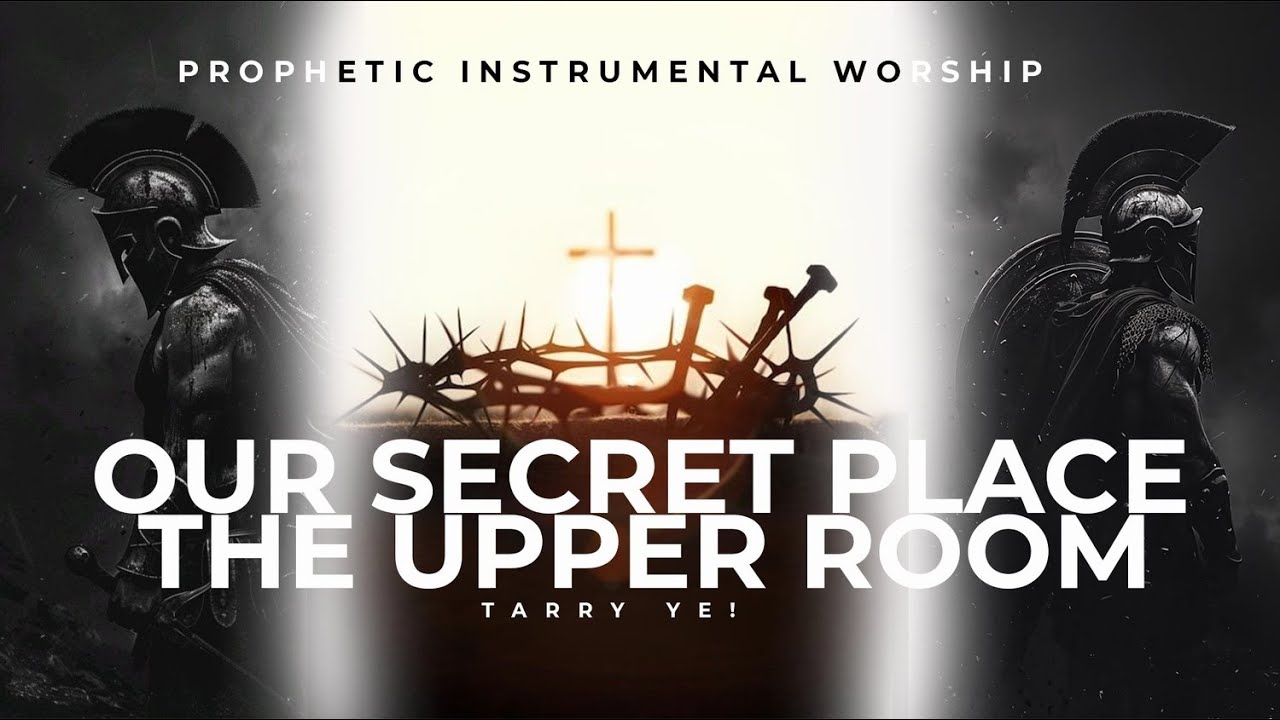 Secret Place – Upper Room | Deep Worship & Prayer Atmosphere (Soaking In His Presence)