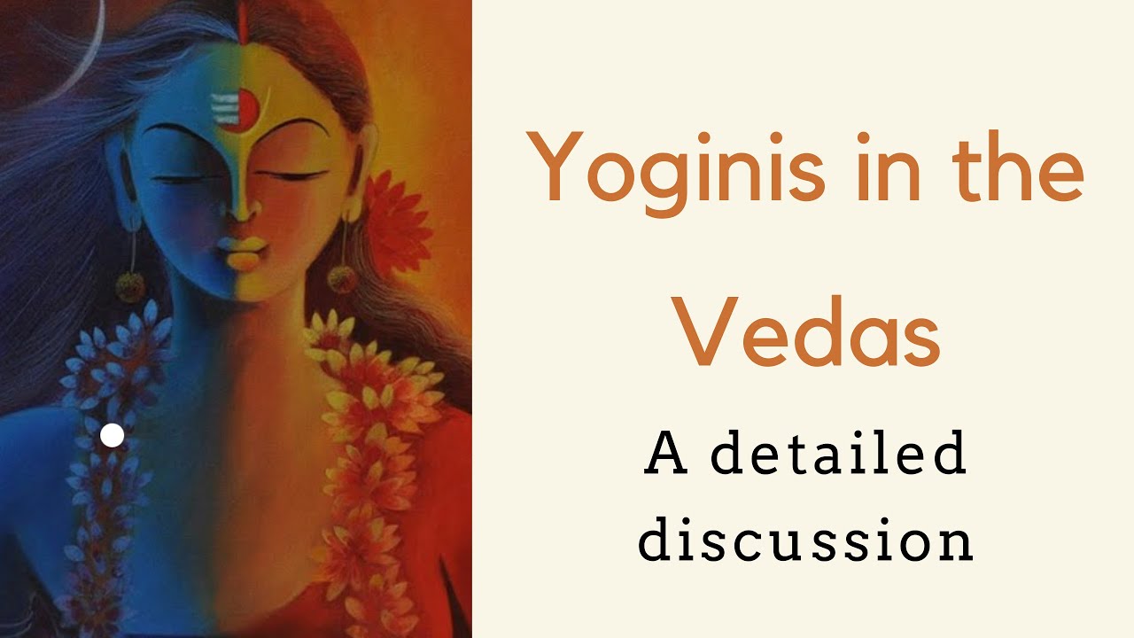 Discovering Yoginis from the Vedas