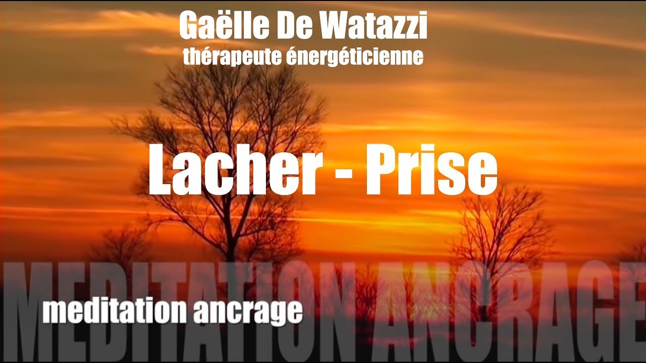 Meditation guidée lacher prise ancrage harmonisation chakras