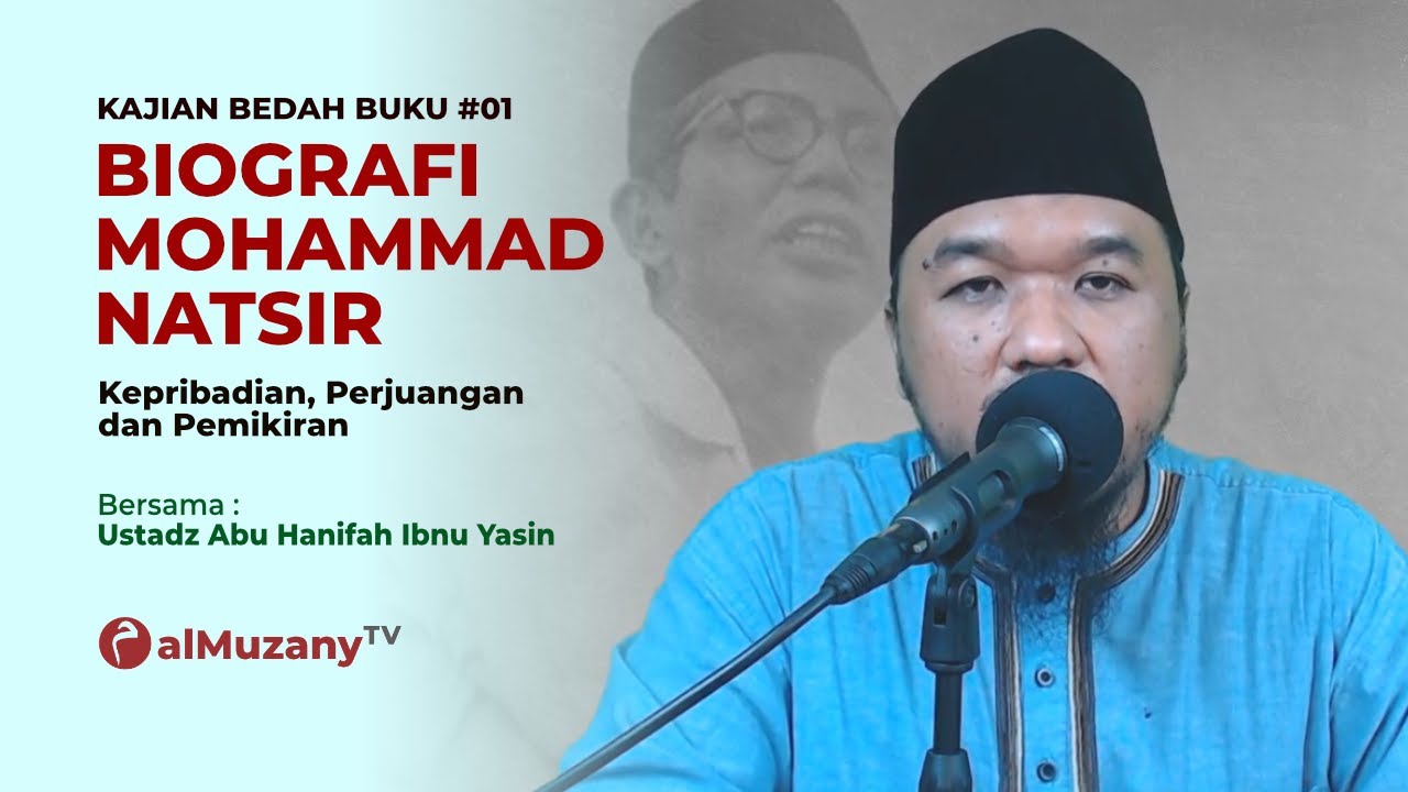 BIOGRAFI MOHAMMAD NATSIR #01 - Bedah Buku - Ustadz Abu Hanifah Ibnu Yasin - Al Muzany TV