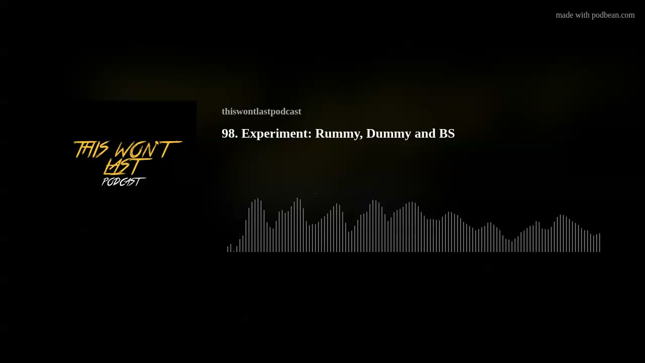 98. Experiment: Rummy, Dummy and BS
