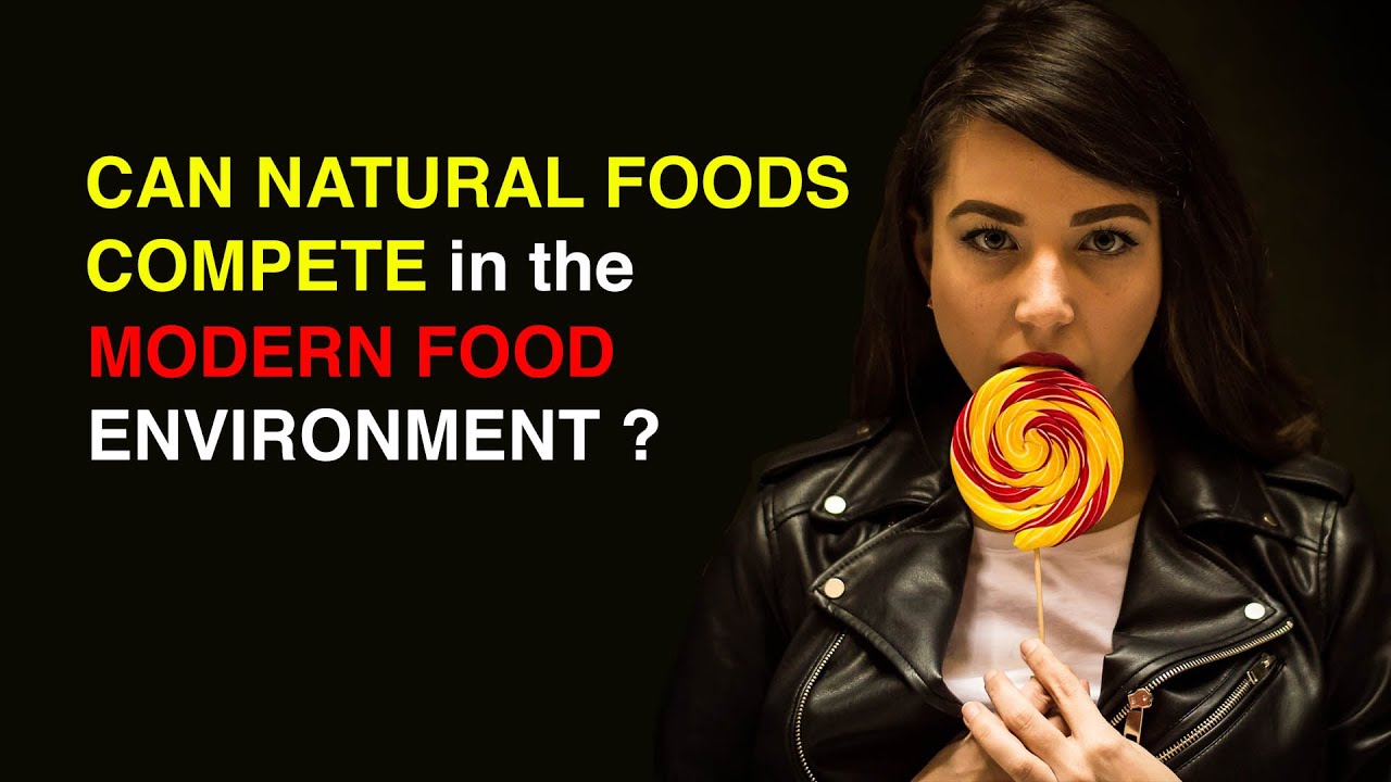 Can Natural Foods Compete in the Modern Food Environment?