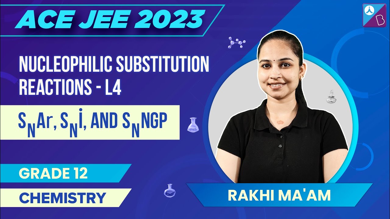 Nucleophilic Substitution Reactions: SNAr, SNi & SNngp Reactions Class 12 Organic Chemistry (L-4)